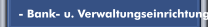  - Bank- u. Verwaltungseinrichtungen